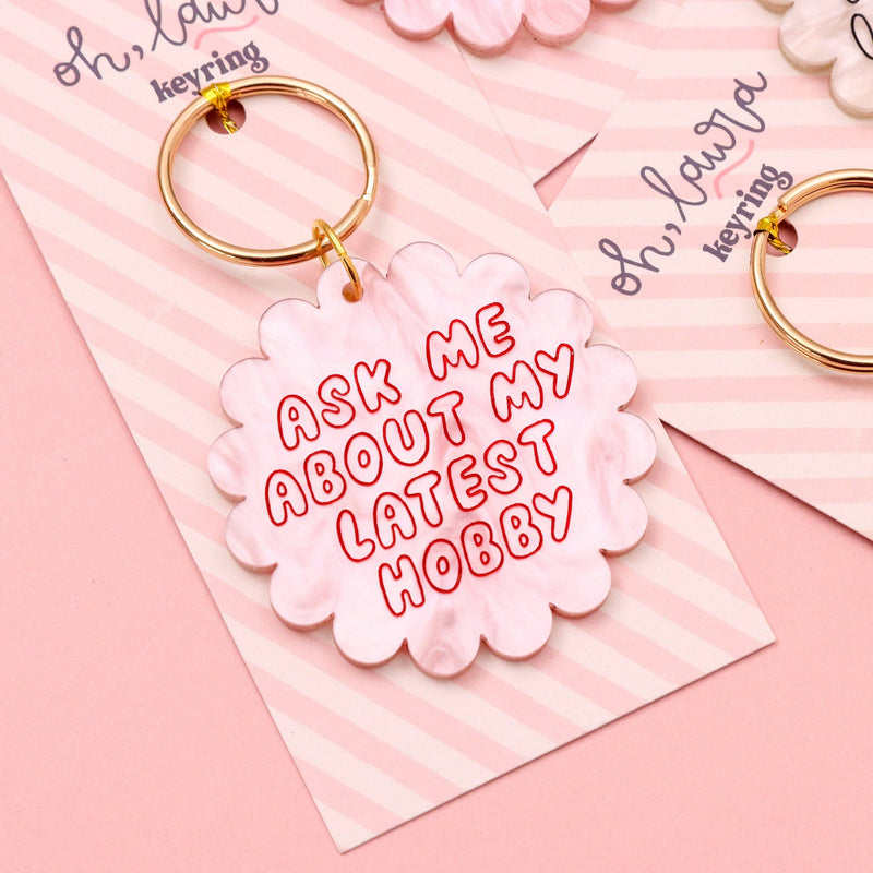 Oh, Laura Acrylic keyring - ask me about my latest hobby