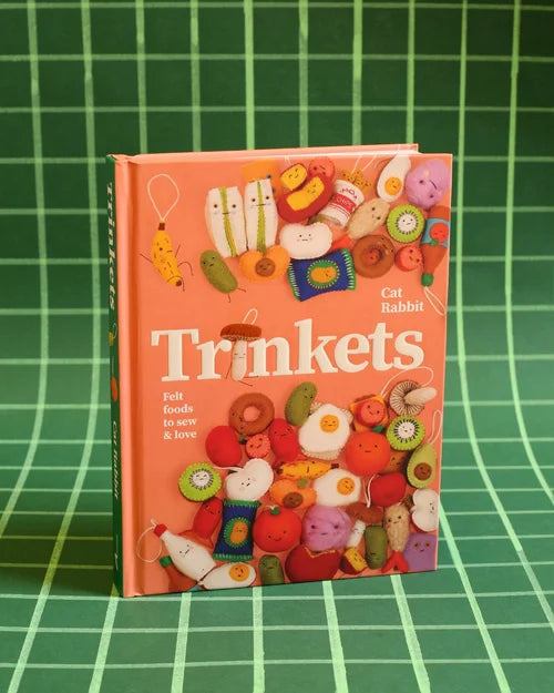 Trinkets: Felt Foods to Sew and Love